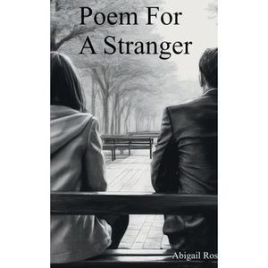 Poem for a Stranger -- Abigail Rose